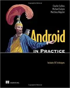 Android in Practice: Includes 91 Techniques