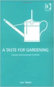A Taste for Gardening: Classed and Gendered Practices
