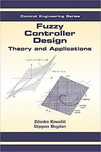 Fuzzy Controller Design: Theory and Applications