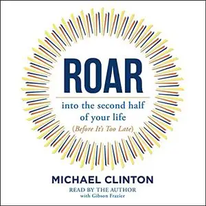 Roar: Into the Second Half of Your Life (Before It’s Too Late) [Audiobook]