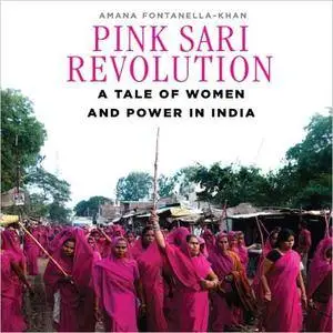 Pink Sari Revolution: A Tale of Women and Power in the Badlands of India [Audiobook]