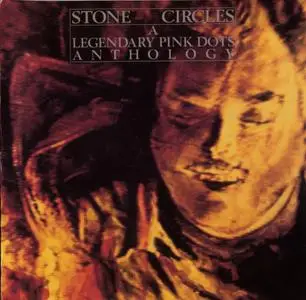 The Legendary Pink Dots - Stone Circles: A Legendary Pink Dots Anthology (1989)