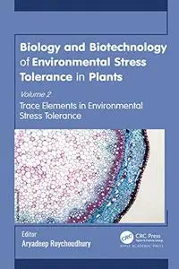 Biology and Biotechnology of Environmental Stress Tolerance in Plants: Volume 2: Trace Elements in Environmental Stress Toleran