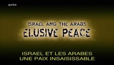 (Arte) Israël et les Arabes, Une paix insaisissable (2012)