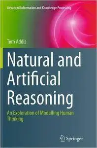 Natural and Artificial Reasoning: An Exploration of Modelling Human Thinking (Repost)