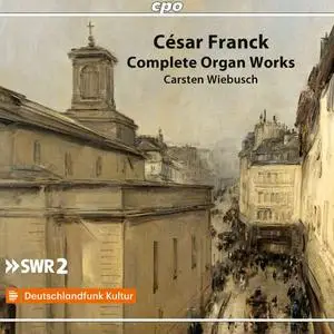 Carsten Wiebusch - Franck: Complete Organ Works (2022)