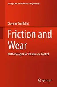 Friction and Wear: Methodologies for Design and Control (Springer Tracts in Mechanical Engineering)(Repost)