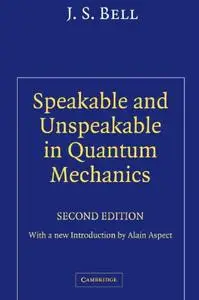 Speakable and Unspeakable in Quantum Mechanics (Collected Papers on Quantum Philosophy)