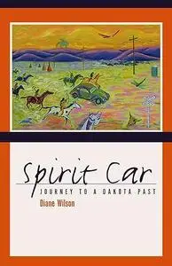 Spirit Car: Journey to a Dakota Past