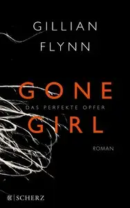 Gillian Flynn - Gone Girl - Das perfekte Opfer