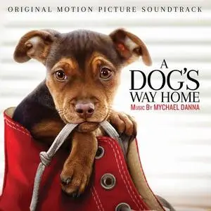 Mychael Danna - A Dog's Way Home (Original Motion Picture Soundtrack) (2019) [Official Digital Download]