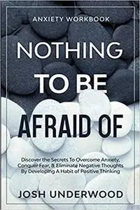 Anxiety Workbook: NOTHING TO BE AFRAID OF