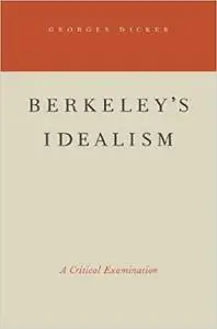 Berkeley's Idealism: A Critical Examination