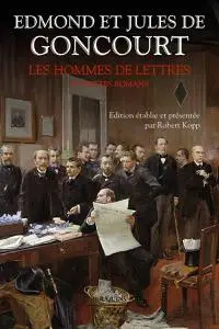 Edmond de Goncourt, Jules de Goncourt, "Les hommes de lettres et autres romans"