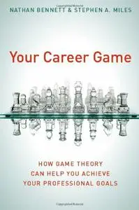 Your Career Game: How Game Theory Can Help You Achieve Your Professional Goals (repost)