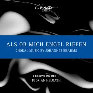 Peter Kofler, Chorwerk Ruhr & Florian Helgath - Als ob mich Engel riefen. Choral Music by Johannes Brahms (2023)