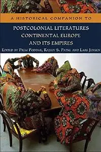 A Historical Companion to Postcolonial Literatures - Continental Europe and its Empires