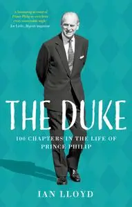 The Duke: 100 Chapters in the Life of Prince Philip