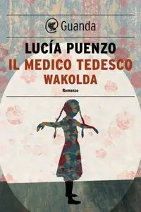 Lucia Puenzo - Il Medico Tedesco - Wakolda