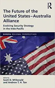 The Future of the United States-Australia Alliance: Evolving Security Strategy in the Indo-Pacific