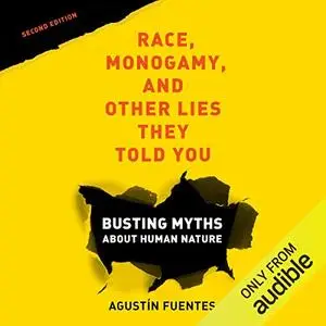 Race, Monogamy, and Other Lies They Told You: Busting Myths About Human Nature [Audiobook]