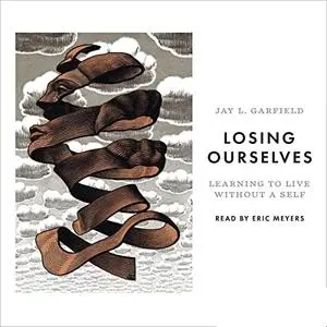 Losing Ourselves: Learning to Live Without a Self [Audiobook]