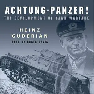 Achtung-Panzer!: The Development of Tank Warfare [Audiobook]