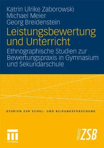 Leistungsbewertung und Unterricht: Ethnographische Studien zur Bewertungspraxis in Gymnasium und Sekundarschule