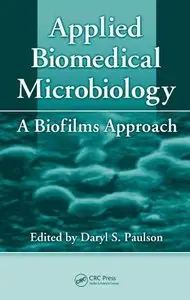 Applied Biomedical Microbiology: A Biofilms Approach