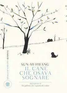 Sun-Mi Hwang - Il cane che osava sognare