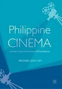 Philippine Cinema and the Cultural Economy of Distribution