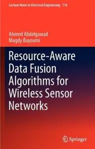 Resource-Aware Data Fusion Algorithms for Wireless Sensor Networks (Repost)
