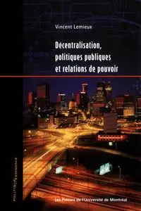 Vincent Lemieux, "Décentralisation, politiques publiques et relations de pouvoir"