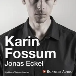 «Jonas Eckel» by Karin Fossum