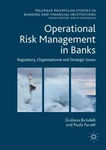 Operational Risk Management in Banks: Regulatory, Organizational and Strategic Issues