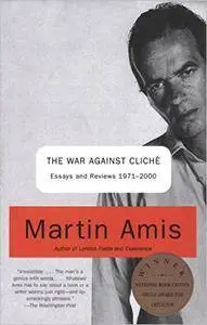 The War Against Cliche: Essays and Reviews 1971-2000