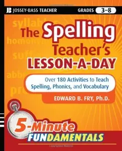 The Spelling Teacher's Lesson-a-Day: 180 Reproducible Activities to Teach Spelling, Phonics, and Vocabulary