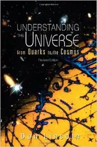 Understanding the Universe: From Quarks to the Cosmos, Revised edition