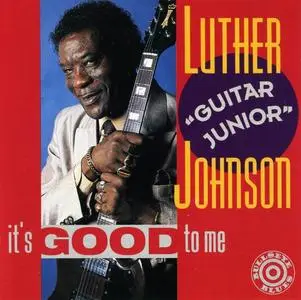 Luther "Guitar Junior" Johnson - It's Good To Me (1992)