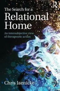 The Search for a Relational Home: An intersubjective view of therapeutic action