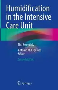 Humidification in the Intensive Care Unit: The Essentials 2nd ed. - Antonio M. Esquinas