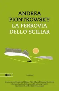 Andrea Piontkowsky - La ferrovia dello Sciliar