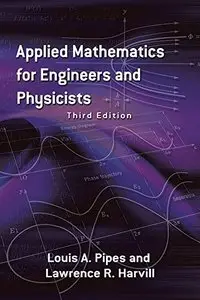Applied Mathematics for Engineers and Physicists, Third Edition