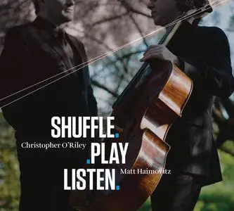 Matt Haimovitz and Christopher O’Riley – Shuffle.Play.Listen (2011)