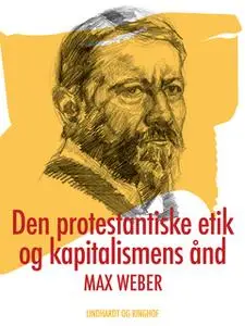 «Den protestantiske etik og kapitalismens ånd» by Max Weber