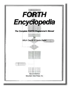FORTH encyclopedia: The complete FORTH programmer's manual