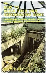 Ray Scott, How to Build Your Own Underground Home