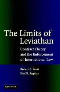 Robert E. Scot - The Limits of Leviathan: Contract Theory and the Enforcement of International Law