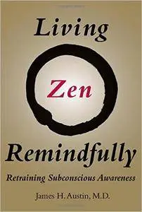 Living Zen Remindfully: Retraining Subconscious Awareness