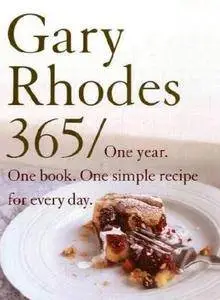 Gary Rhodes 365: One year. One book. One simple recipe for every day.